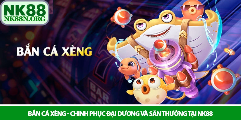 Bắn cá xèng - Chinh phục đại dương và săn thưởng tại NK88 5 Bắn cá xèng - Chinh phục đại dương và săn thưởng tại NK88