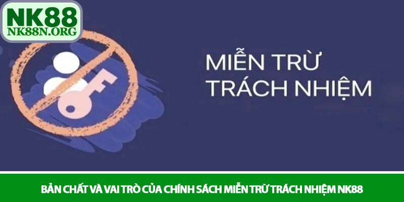 Miễn trừ trách nhiệm NK88 – Quy định pháp lý rõ ràng 1 Bản chất và vai trò của chính sách miễn trừ trách nhiệm NK88