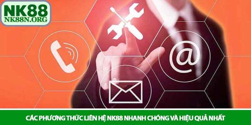 Liên hệ NK88 - Kết nối nhanh chóng và hỗ trợ tận tâm 24/7 2 Các phương thức liên hệ NK88 nhanh chóng và hiệu quả nhất