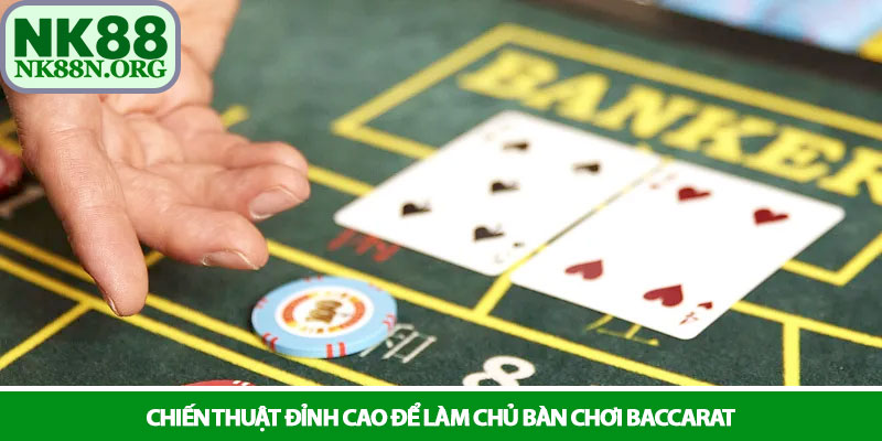 Baccarat - Trải nghiệm đỉnh cao tại sòng bài trực tuyến NK88 3 Chiến thuật đỉnh cao để làm chủ bàn chơi Baccarat