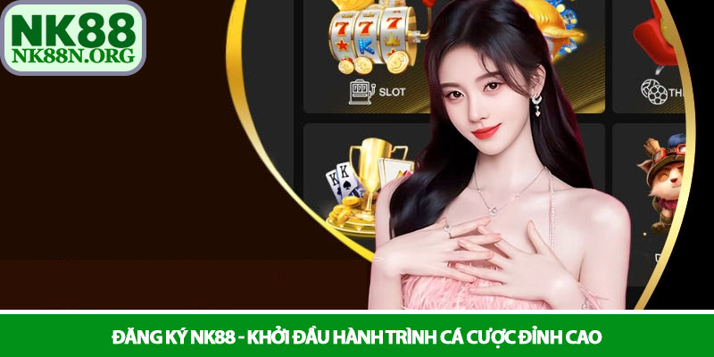 Đăng ký NK88 - Khởi đầu hành trình cá cược đỉnh cao 1 Đăng ký NK88 - Khởi đầu hành trình cá cược đỉnh cao