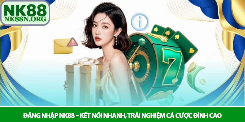 Đăng nhập NK88 – Kết nối nhanh, trải nghiệm cá cược đỉnh cao 1 Đăng nhập NK88 – Kết nối nhanh, trải nghiệm cá cược đỉnh cao