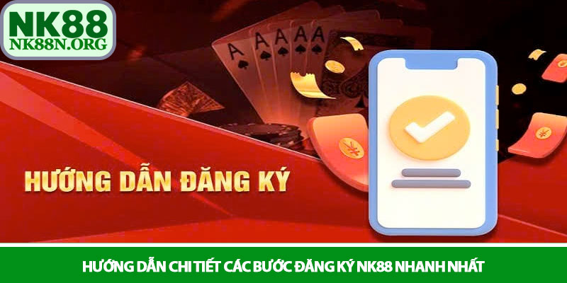 Đăng ký NK88 - Khởi đầu hành trình cá cược đỉnh cao 3 Hướng dẫn chi tiết các bước đăng ký NK88 nhanh nhất