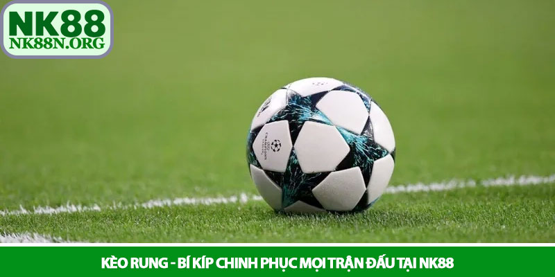 Kèo rung - Bí kíp chinh phục mọi trận đấu tại NK88 5 Kèo rung - Bí kíp chinh phục mọi trận đấu tại NK88