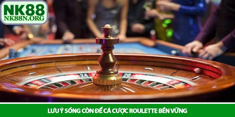 Roulette - Vòng quay may mắn và chiến lược đỉnh cao tại NK88 4 Lưu ý sống còn để cá cược Roulette bền vững