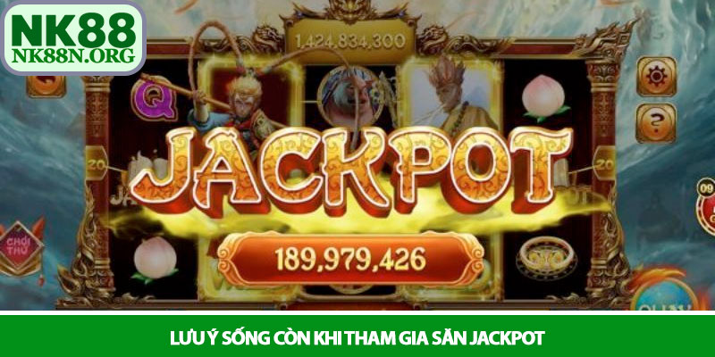 Nổ hũ Jackpot – Thế giới game quay hũ bùng nổ tại NK88 4 Lưu ý sống còn khi tham gia săn jackpot