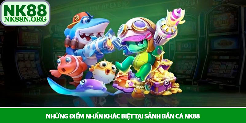Bắn cá NK88 - Chinh phục đại dương và săn hũ vàng cực khủng 2 Những điểm nhấn khác biệt tại sảnh Bắn cá NK88