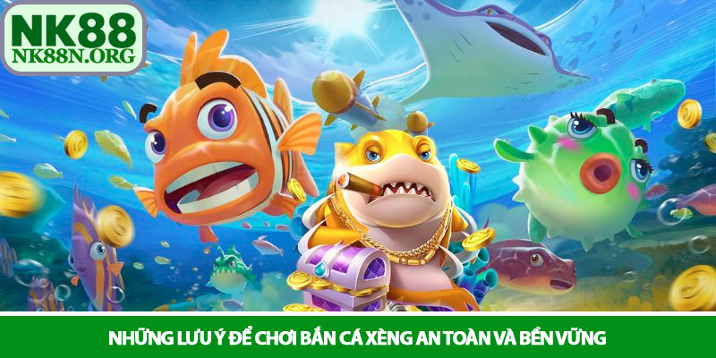 Bắn cá xèng - Chinh phục đại dương và săn thưởng tại NK88 4 Những lưu ý để chơi bắn cá xèng an toàn và bền vững