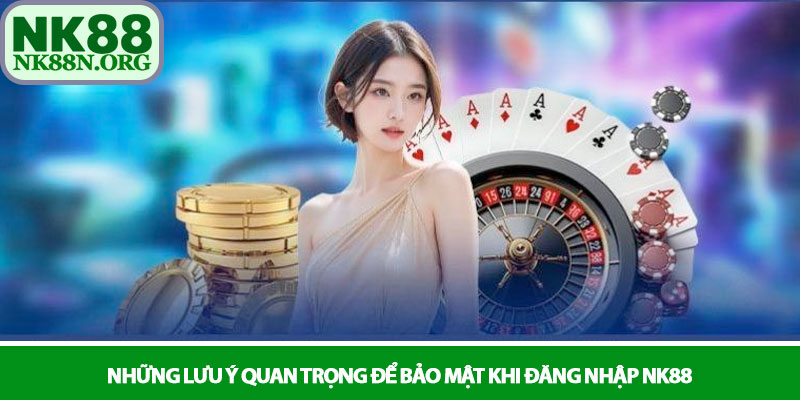 Đăng nhập NK88 – Kết nối nhanh, trải nghiệm cá cược đỉnh cao 3 Những lưu ý quan trọng để bảo mật khi đăng nhập NK88