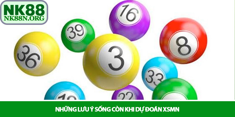 XSMN - Khám phá con đường tài lộc số học tại NK88 4 Những lưu ý sống còn khi dự đoán XSMN