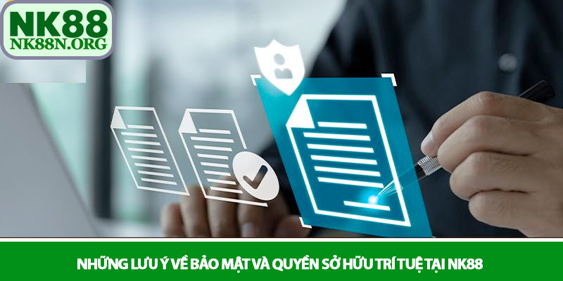 Điều khoản điều kiện NK88 - Cam kết công bằng và an toàn 3 Những lưu ý về bảo mật và quyền sở hữu trí tuệ tại NK88