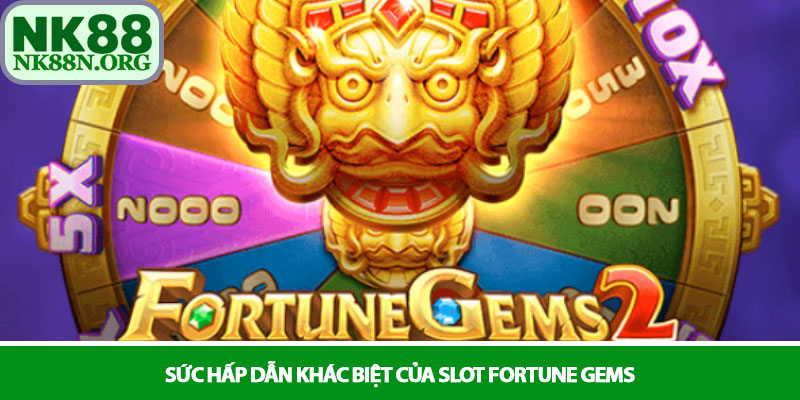 Slot Fortune Gems - Săn tìm báu vật cổ đại tại nhà cái NK88 2 Sức hấp dẫn khác biệt của Slot Fortune Gems