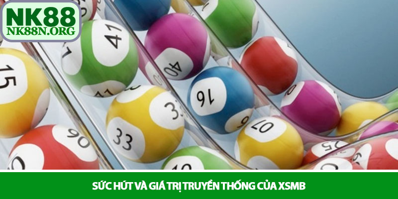 XSMB - Hành trình tìm kiếm con số may mắn tại NK88 2 Sức hút và giá trị truyền thống của XSMB