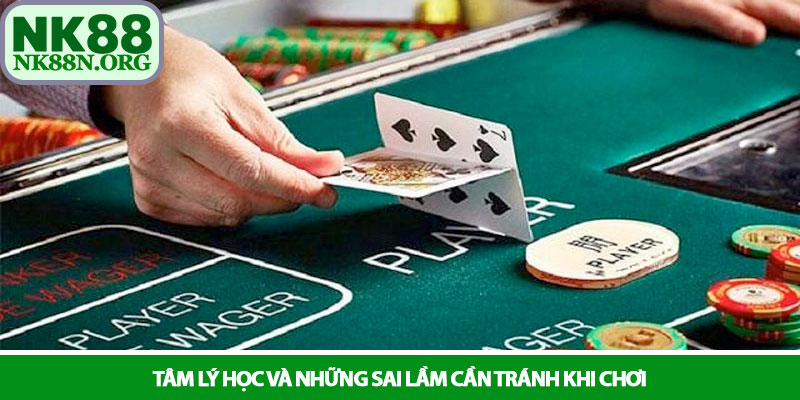 Baccarat - Trải nghiệm đỉnh cao tại sòng bài trực tuyến NK88 4 Tâm lý học và những sai lầm cần tránh khi chơi