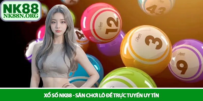 Xổ số NK88 - Sân chơi lô đề trực tuyến uy tín 1 Xổ số NK88 - Sân chơi lô đề trực tuyến uy tín