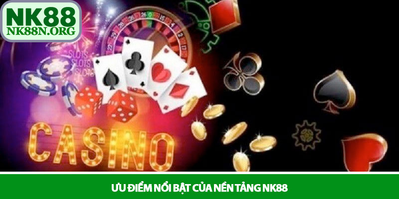 NK88 - Nền Tảng Cá Cược Online Xanh Chín Số 1 Tại Châu Á 15 Ưu điểm nổi bật của nền tảng NK88